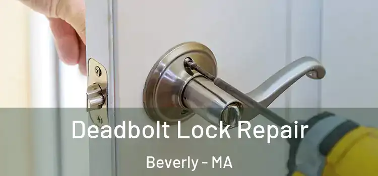 Deadbolt Lock Repair Beverly - MA