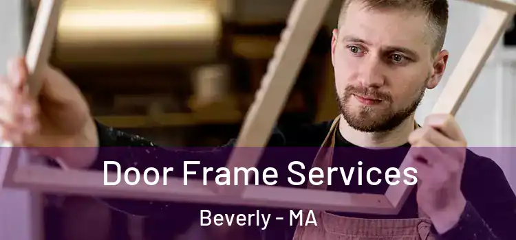 Door Frame Services Beverly - MA