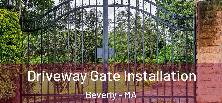 Driveway Gate Installation Beverly - MA