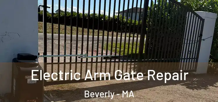  Electric Arm Gate Repair Beverly - MA