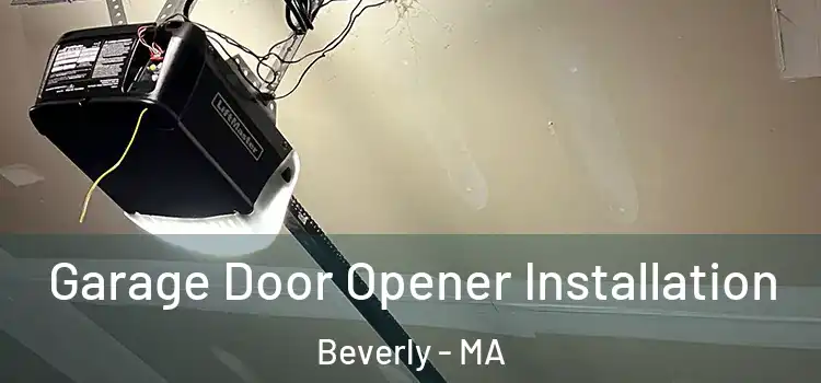  Garage Door Opener Installation Beverly - MA