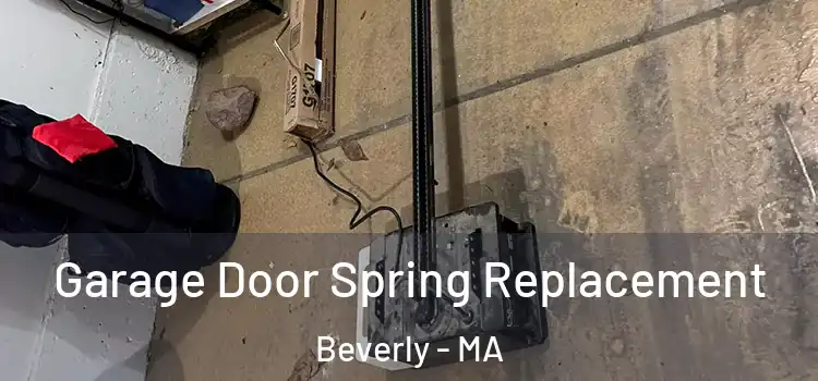  Garage Door Spring Replacement Beverly - MA