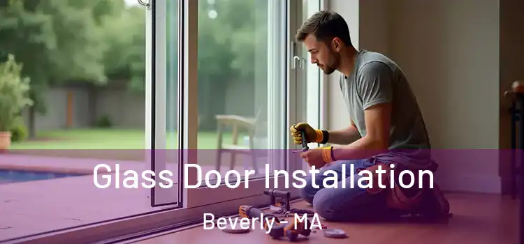 Glass Door Installation Beverly - MA