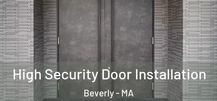  High Security Door Installation Beverly - MA