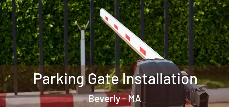 Parking Gate Installation Beverly - MA